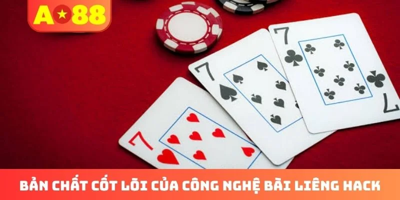 Bản chất cốt lõi của công nghệ bài Liêng hack Bản chất cốt lõi của công nghệ bài Liêng hack