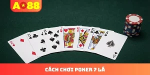 Cách Chơi Poker 7 Lá - Khơi Nguồn Cảm Hứng Cho Triệu Bet Thủ
