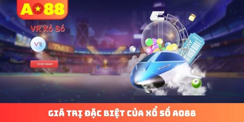 Giá trị đặc biệt của xổ số AO88 Giá trị đặc biệt của xổ số AO88