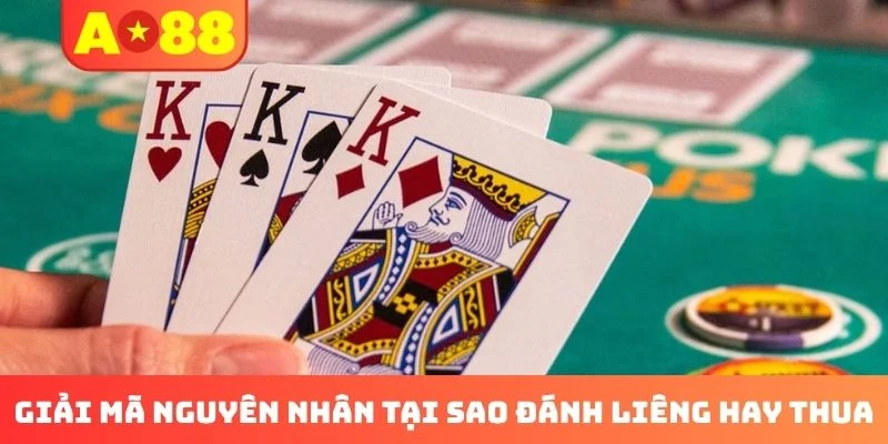 Giải mã nguyên nhân tại sao đánh Liêng hay thua Giải mã nguyên nhân tại sao đánh Liêng hay thua