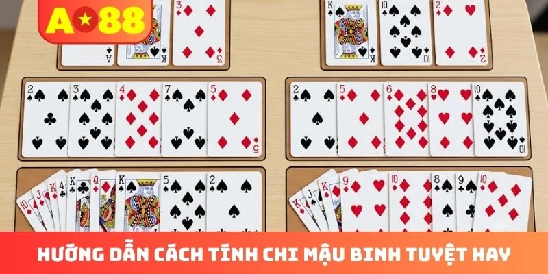Hướng dẫn cách tính chi Mậu Binh tuyệt hay
