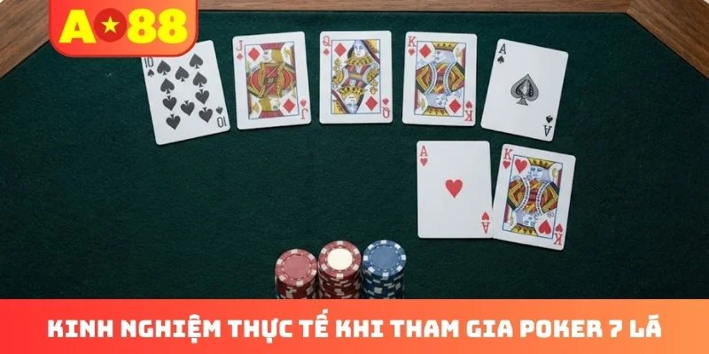Kinh nghiệm thực tế khi tham gia Poker 7 lá