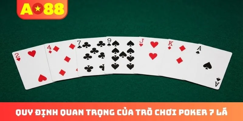 Quy định quan trọng của trò chơi Poker 7 lá