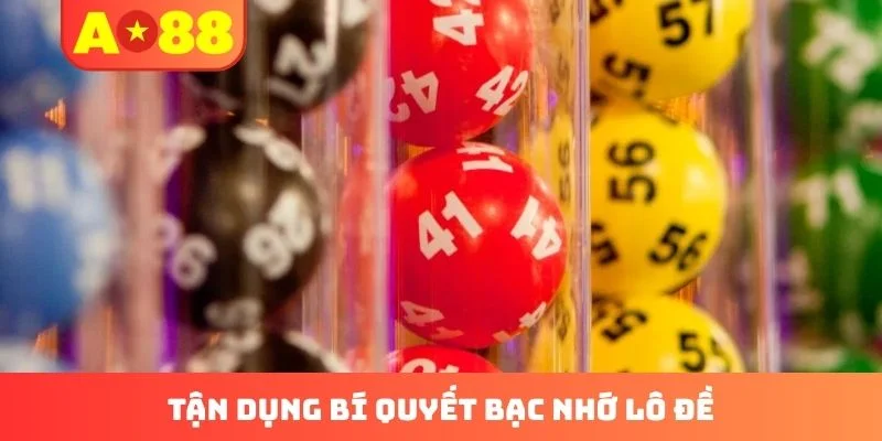 Tận dụng bí quyết bạc nhớ lô đề Tận dụng bí quyết bạc nhớ lô đề