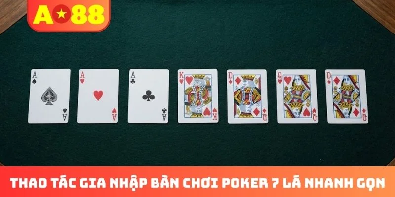 Thao tác gia nhập bàn chơi Poker 7 lá nhanh gọn