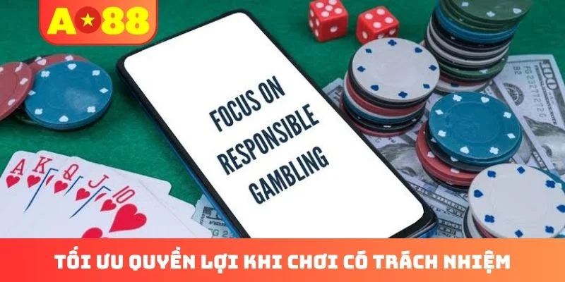 Tối ưu quyền lợi khi chơi có trách nhiệm