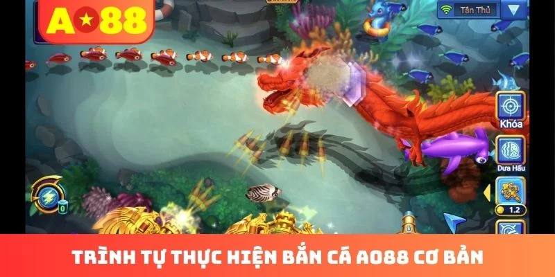 Trình tự thực hiện bắn cá AO88 cơ bản